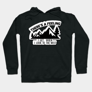 Retro There's A Feeling I Get When I Look To The West Hoodie